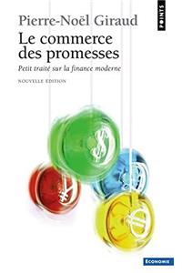 Commerce Des Promesses. Petit Trait Sur La Finance Moderne(le)
