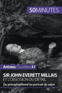 Sir John Everett Millais et l'obsession du détail