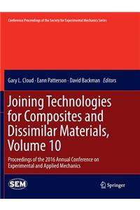 Joining Technologies for Composites and Dissimilar Materials, Volume 10