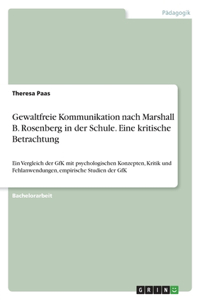 Gewaltfreie Kommunikation nach Marshall B. Rosenberg in der Schule. Eine kritische Betrachtung