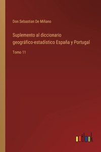 Suplemento al diccionario geográfico-estadístico España y Portugal