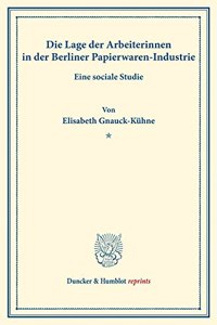 Die Lage Der Arbeiterinnen in Der Berliner Papierwaren-Industrie