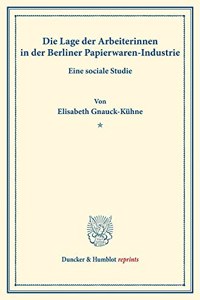 Die Lage Der Arbeiterinnen in Der Berliner Papierwaren-Industrie