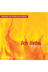 Ich Liebe. Diligo. I Love.