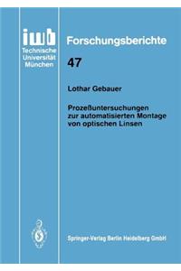 Prozeßuntersuchungen Zur Automatisierten Montage Von Optischen Linsen