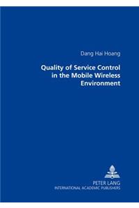 Quality of Service Control in the Mobile Wireless Environment
