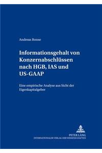 Informationsgehalt Von Konzernabschluessen Nach Hgb, IAS Und Us-GAAP