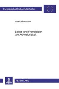 Selbst- Und Fremdbilder Von Arbeitslosigkeit