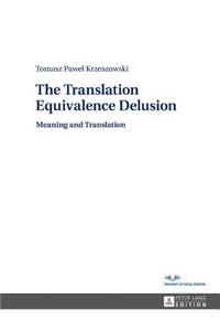 The Translation Equivalence Delusion