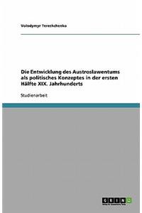 Die Entwicklung des Austroslawentums als politisches Konzeptes in der ersten Hälfte XIX. Jahrhunderts