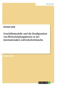 Geschäftsmodelle und die Konfiguration von Wertschöpfungsketten in der internationalen Luftverkehrsbranche