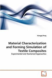 Material Characterization and Forming Simulation of Textile Composites