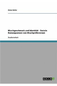 Musikgeschmack und Identität. Soziale Konsequenzen von Musikpräferenzen