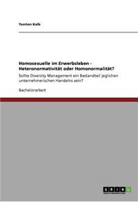 Homosexuelle im Erwerbsleben - Heteronormativität oder Homonormalität?
