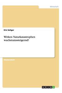 Wirken Naturkatastrophen wachstumssteigernd?