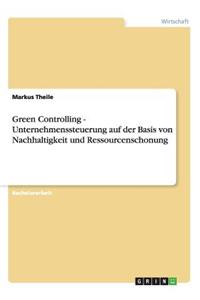 Green Controlling - Nachhaltigkeit und Ressourcenschonung bei der Unternehmenssteuerung