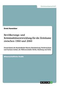 Bevölkerungs- und Kriminalitätsentwicklung zwischen 1960 und 2060