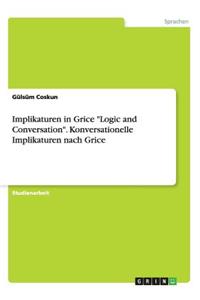 Implikaturen in Grice Logic and Conversation. Konversationelle Implikaturen nach Grice