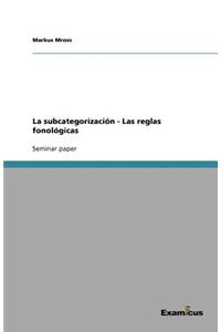La subcategorización - Las reglas fonológicas
