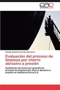 Evaluacion del Proceso de Limpieza Por Chorro Abrasivo a Presion