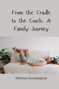 From the Cradle to the Couch