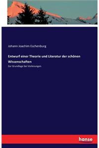 Entwurf einer Theorie und Literatur der schönen Wissenschaften