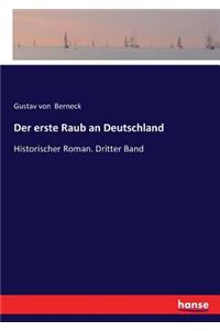 erste Raub an Deutschland