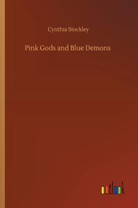 Pink Gods and Blue Demons