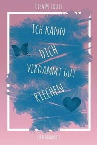 Ich Kann Dich Verdammt Gut Riechen