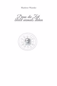 Denn die Zeit bleibt niemals stehen