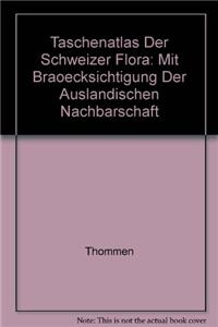 Taschenatlas Der Schweizer Flora: Mit Braoecksichtigung Der Auslandischen Nachbarschaft