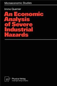 Economic Analysis of Severe Industrial Hazards