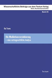 Die Mediationsvereinbarung - Eine Vertragsrechtliche Analyse