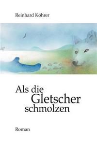 Als die Gletscher schmolzen