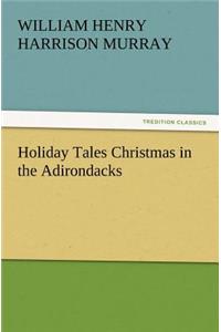 Holiday Tales Christmas in the Adirondacks