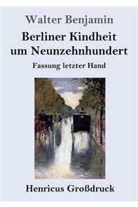 Berliner Kindheit um Neunzehnhundert (Großdruck)