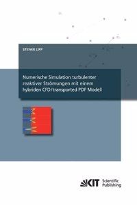 Numerische Simulation turbulenter reaktiver Strömungen mit einem hybriden CFD/transported PDF Modell