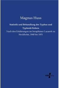 Statistik und Behandlung des Typhus und Typhoid-Fiebers