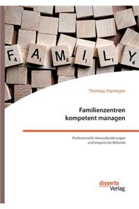 Familienzentren kompetent managen. Professionelle Herausforderungen und empirische Befunde