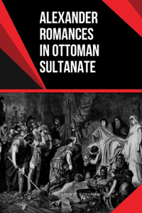 Alexander Romances in Ottoman Sultanate