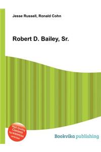 Robert D. Bailey, Sr.
