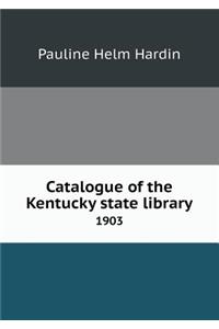 Catalogue of the Kentucky State Library 1903