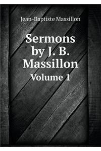 Sermons by J. B. Massillon Volume 1