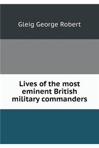 Lives of the Most Eminent British Military Commanders