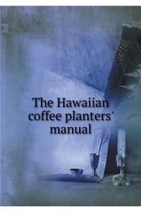 The Hawaiian coffee planters' manual