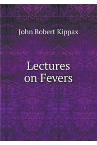 Lectures on Fevers