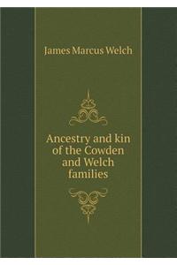 Ancestry and Kin of the Cowden and Welch Families