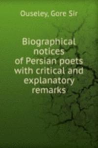 BIOGRAPHICAL NOTICES OF PERSIAN POETS W