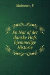 En Nat af det danske Hofs hjemmelige Historie