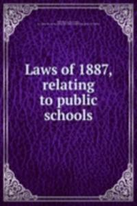 Laws of 1887, relating to public schools